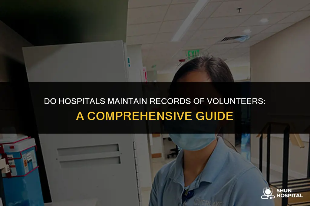 do hospitals keep records of volunteers