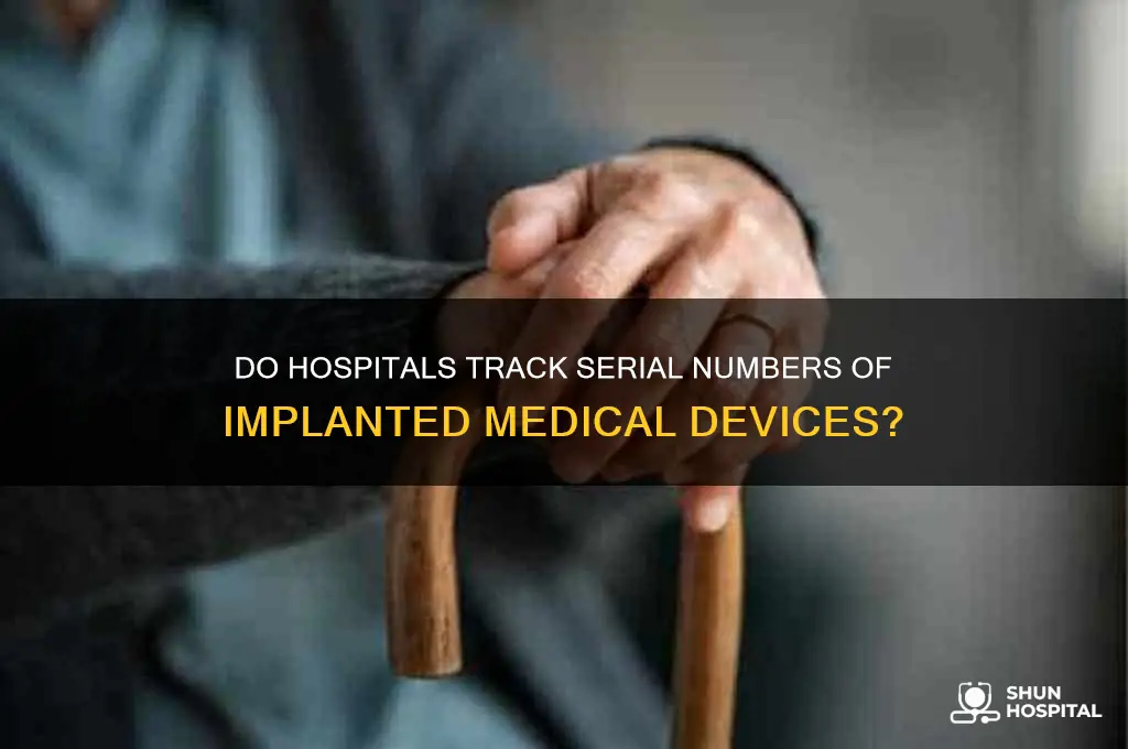 do hospitals keep serial number records for implanted devices