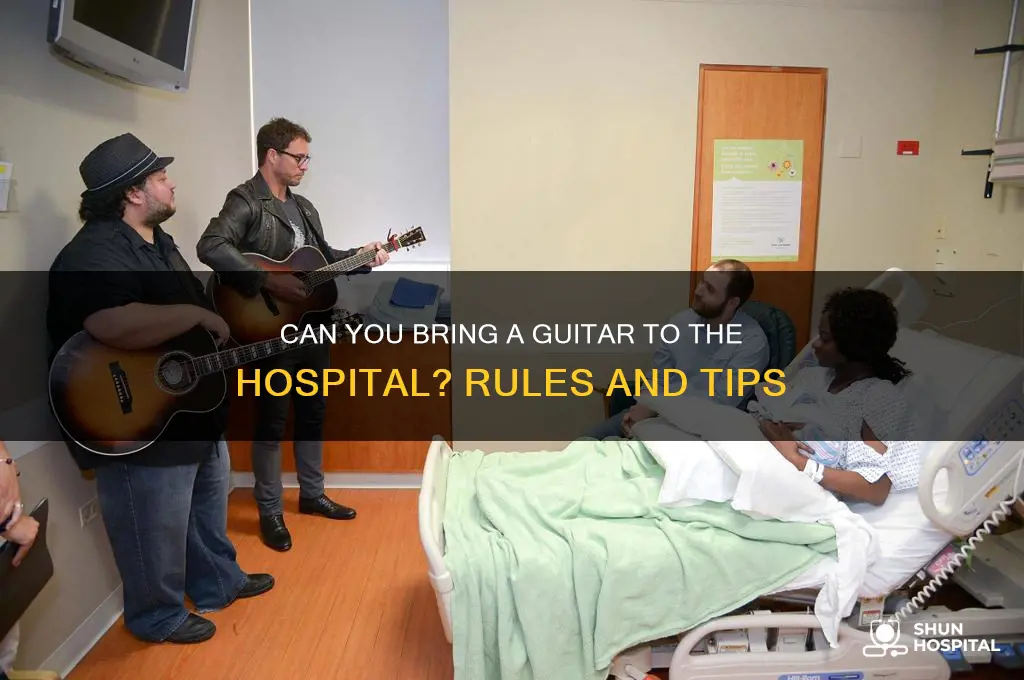 do hospitals let guitars in