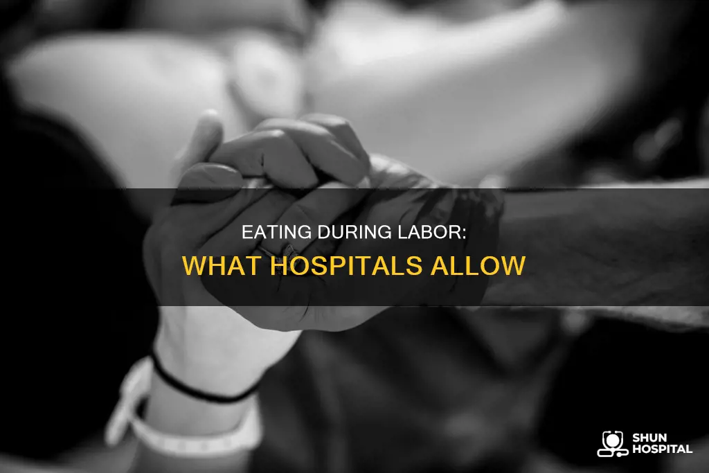 do hospitals let you eat during labor