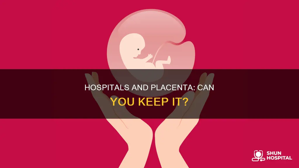 do hospitals let you keep your placenta