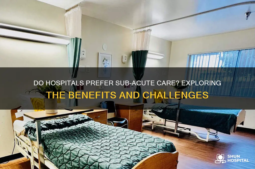 do hospitals like sub acute