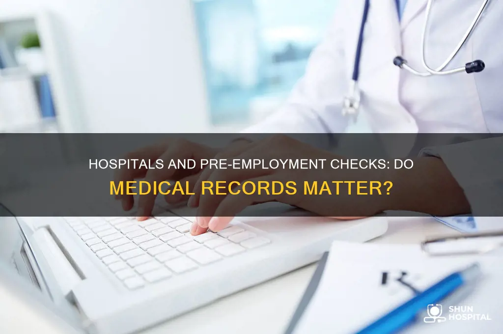 do hospitals look at your medical records before hiring you