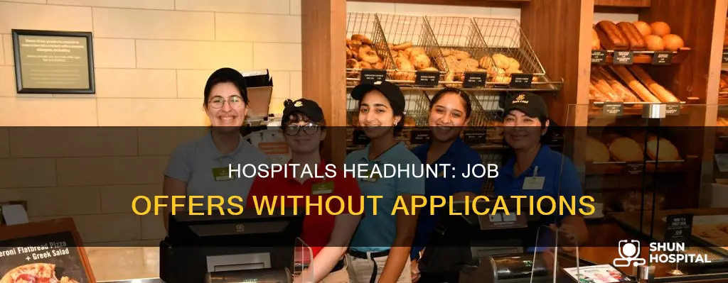 do hospitals make job offers to nonapplicant