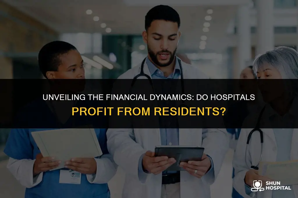 do hospitals make money on residents