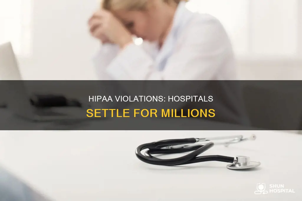do hospitals make settlements for hipaa violations
