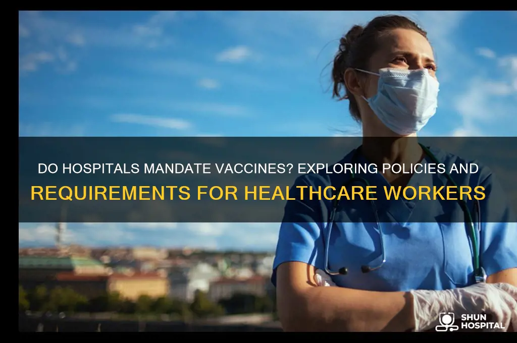 do hospitals mandate vaccines