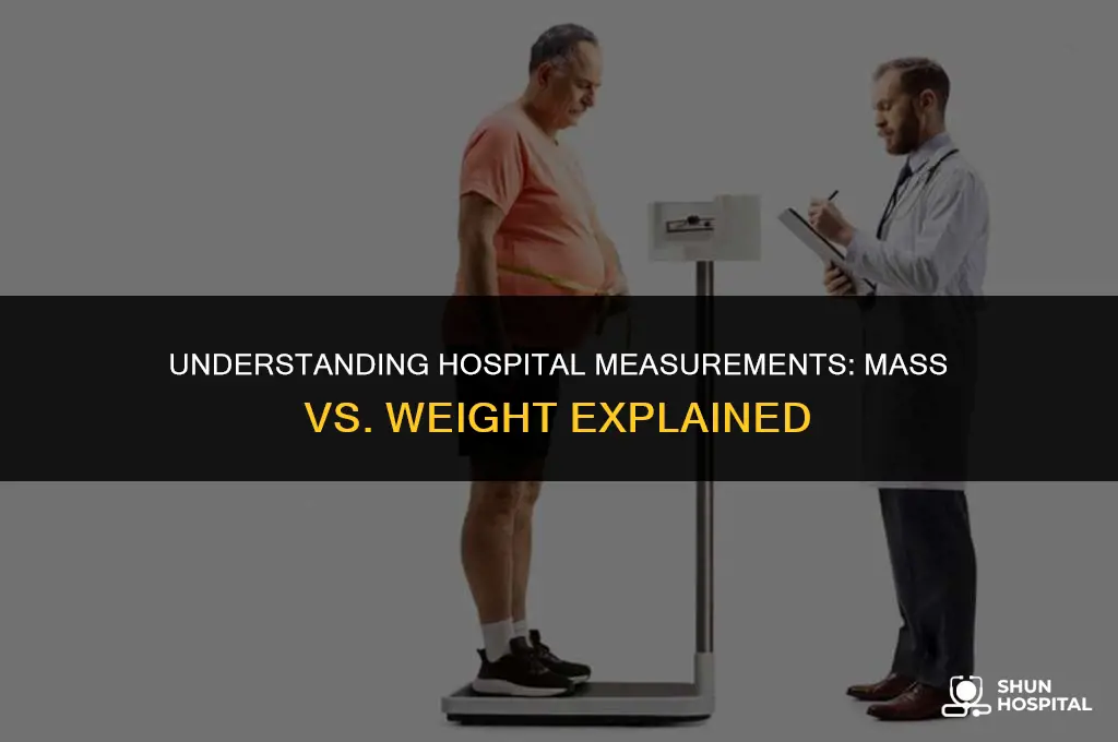 do hospitals measure mass or weight