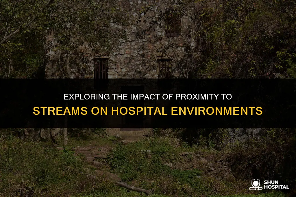do hospitals near streams have effects