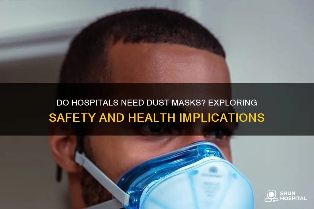 do hospitals need dust masks
