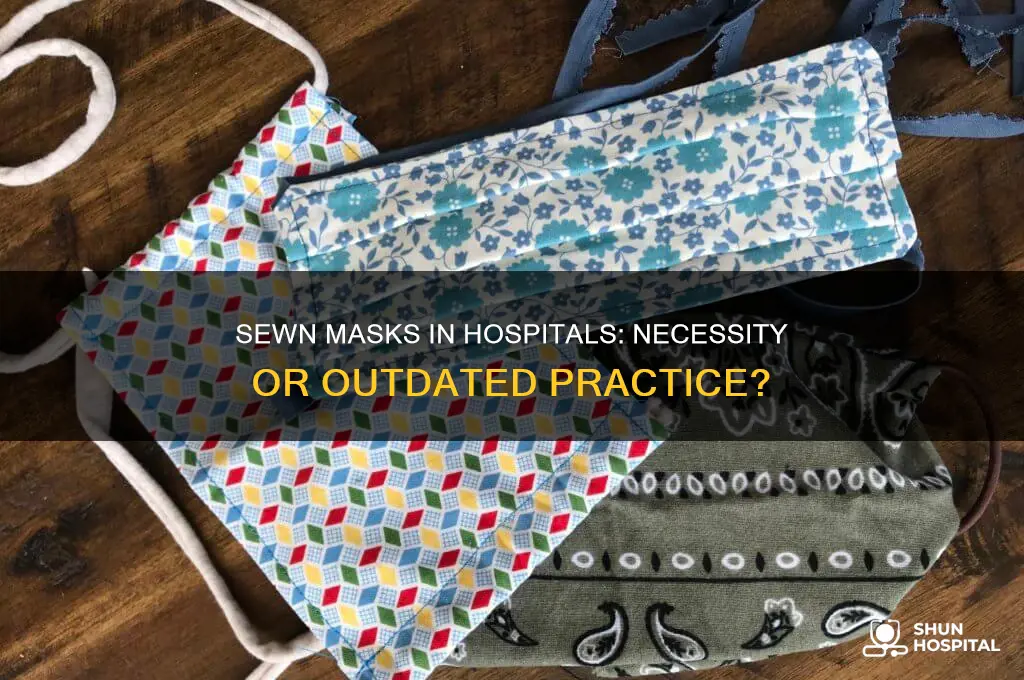 do hospitals need sewn masks