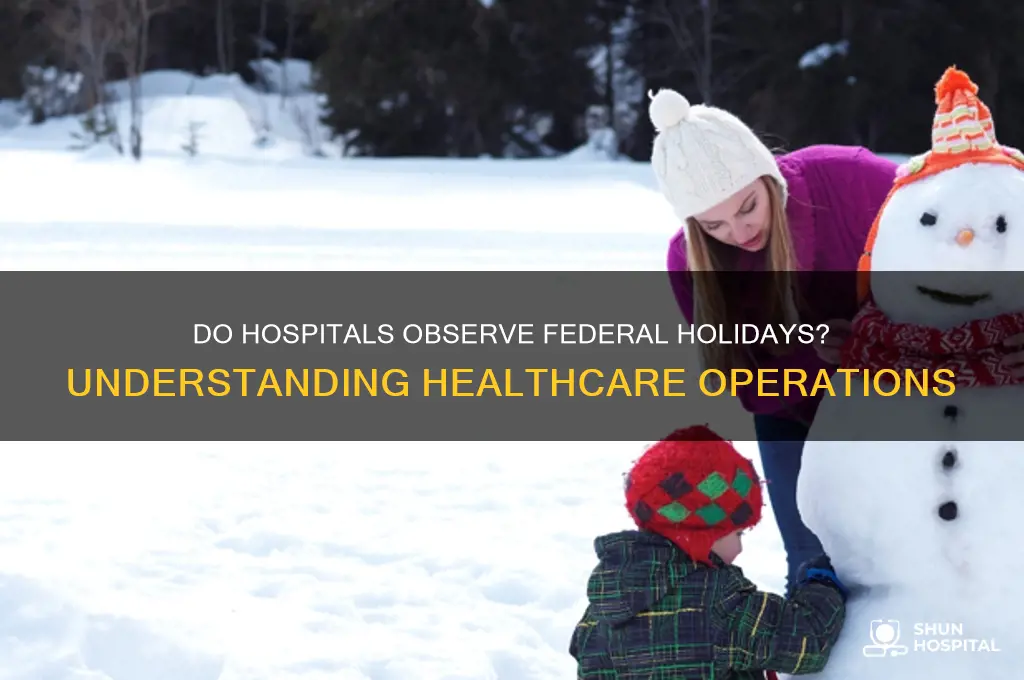 do hospitals observe federal holidays