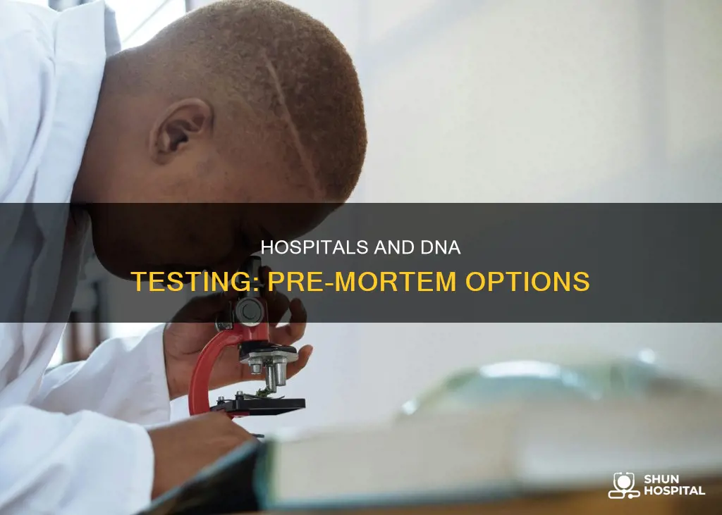do hospitals offer dna testing before death