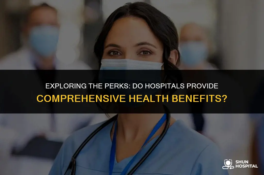 do hospitals offer good health benefits