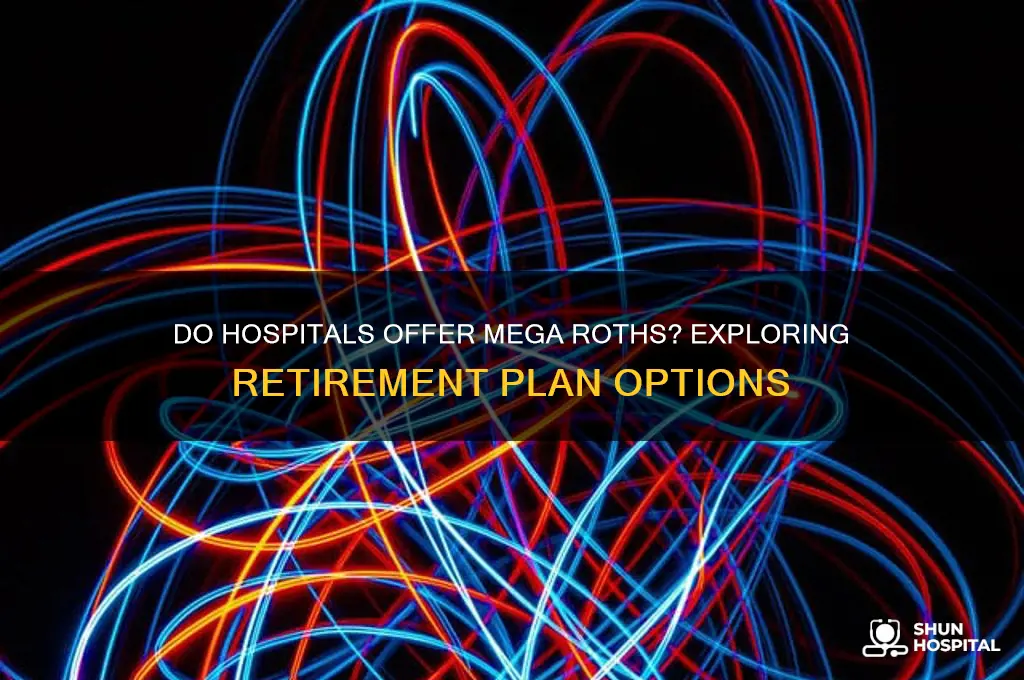 do hospitals offer mega roths