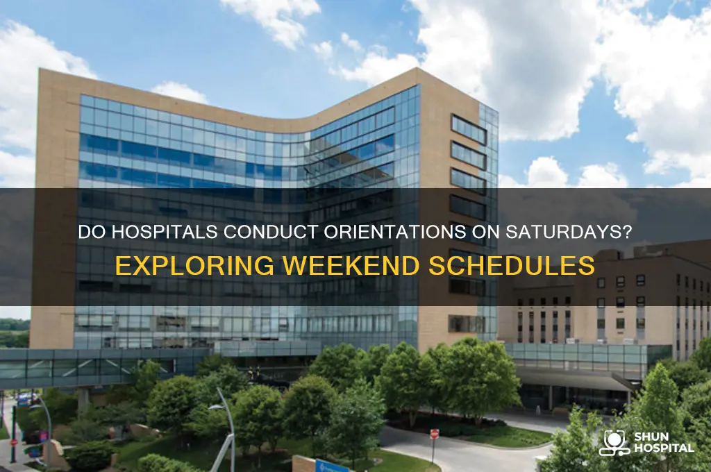 do hospitals orient on saturday