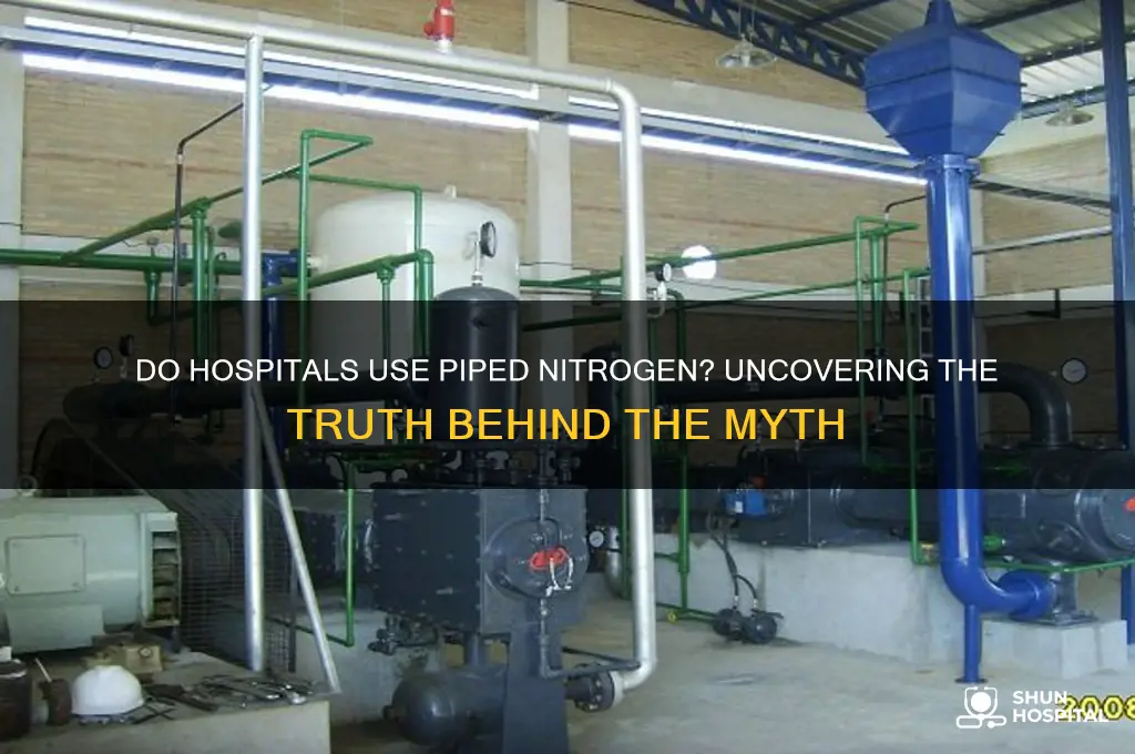 do hospitals pipe in nitrogen