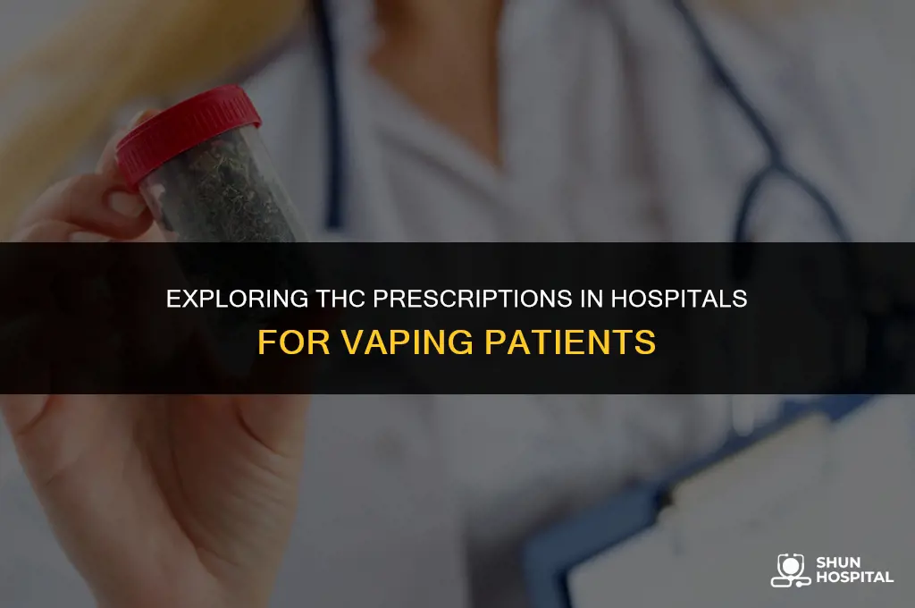 do hospitals prescribe thc when vaping