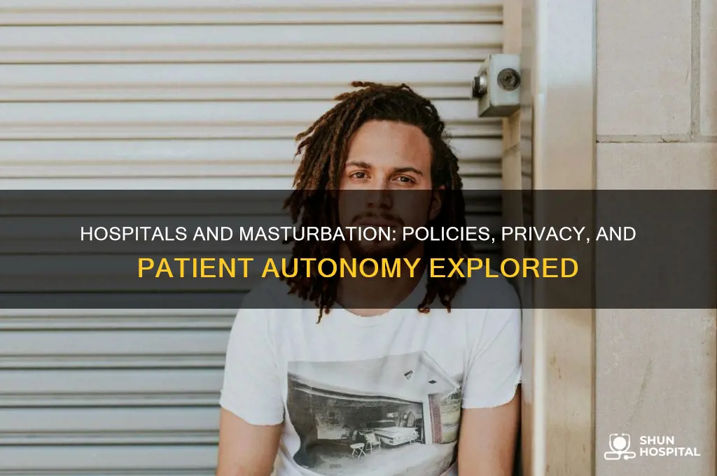 do hospitals prevent masterbation