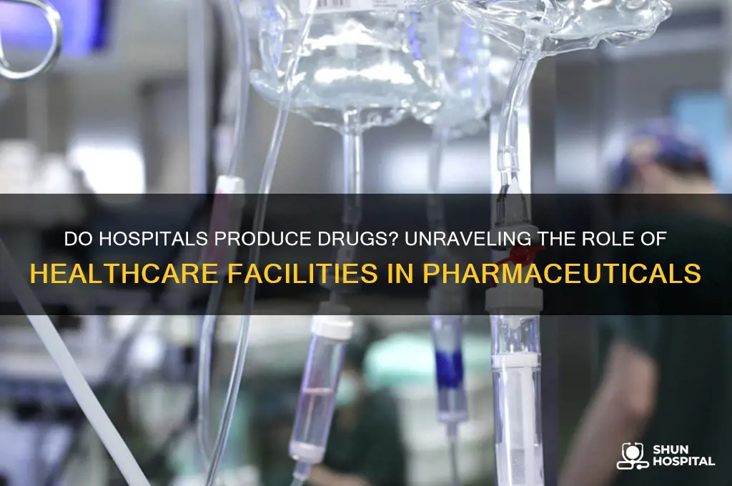 do hospitals produce drugs