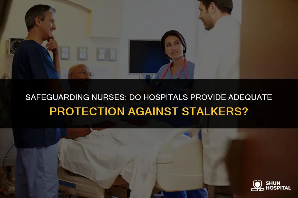 do hospitals protect nurses against stlakers