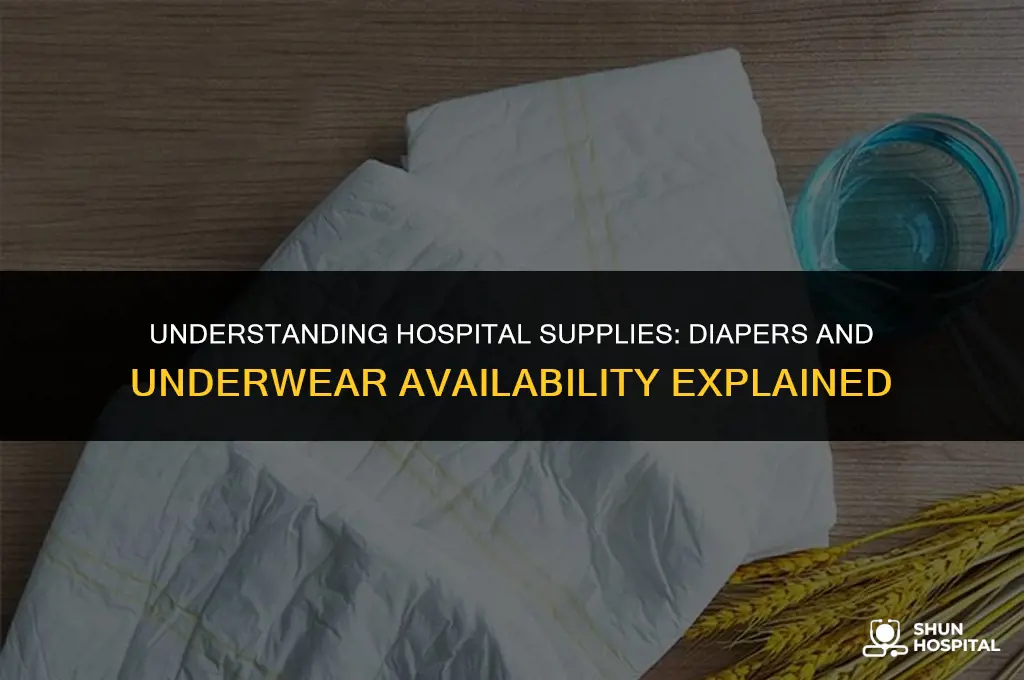 do hospitals provide diapers and underwear
