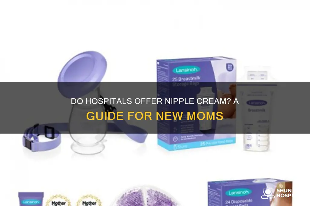 do hospitals provide nipple cream