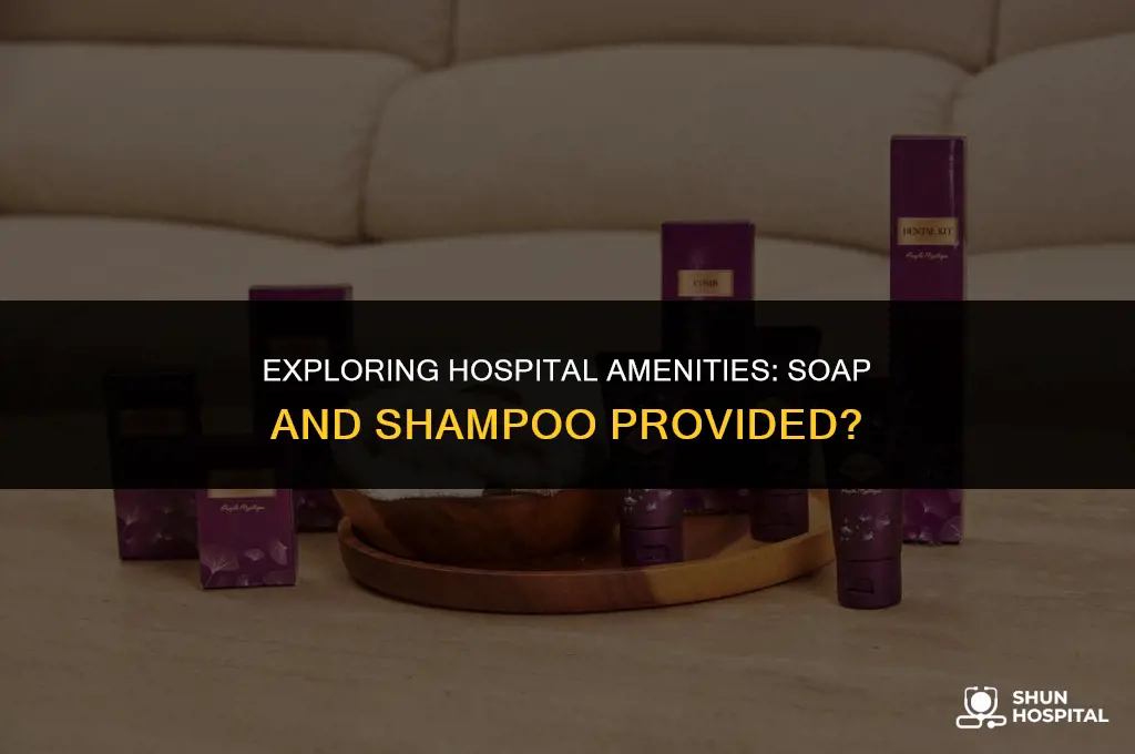 do hospitals provide soap and shampoo