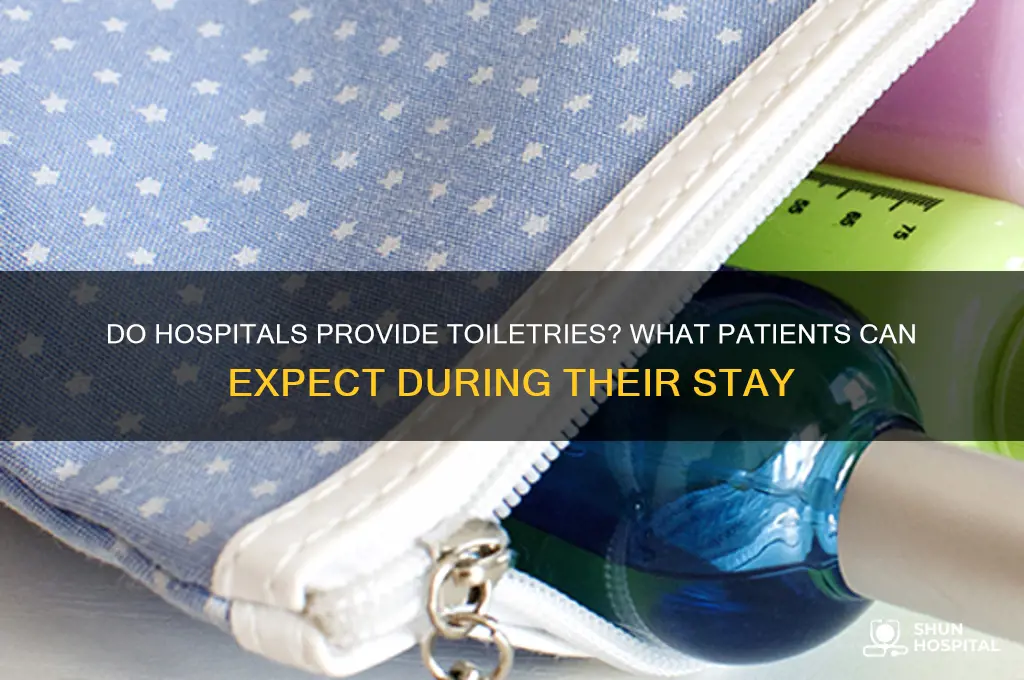 do hospitals provide toiletries