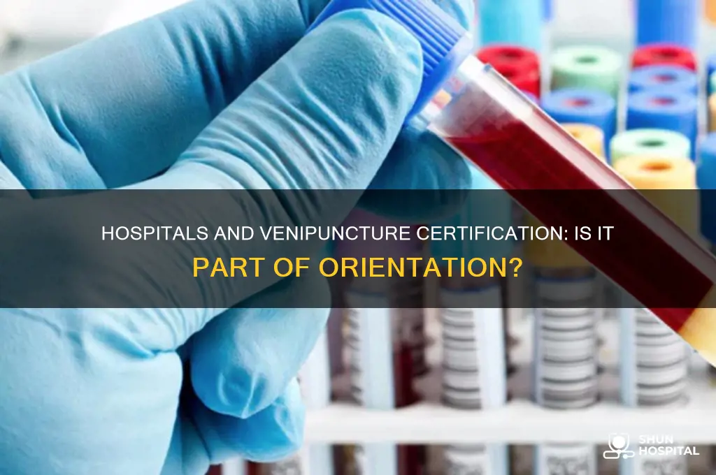 do hospitals provide venipuncture certification as part of orientation