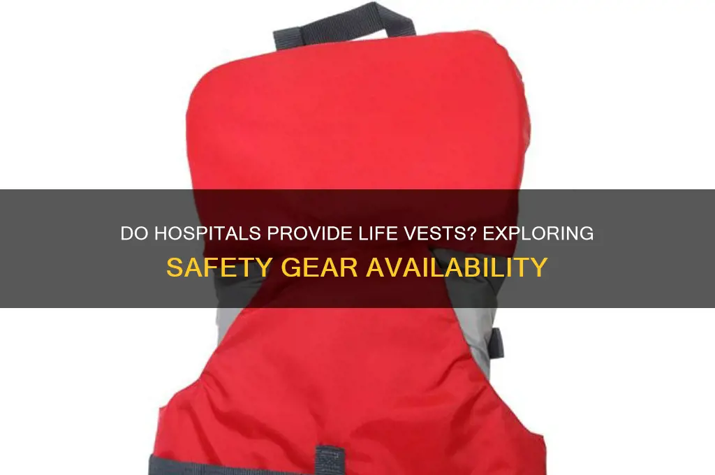 do hospitals provided life vests