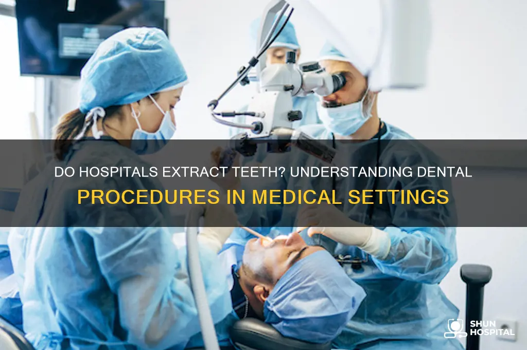 do hospitals pull out teeth