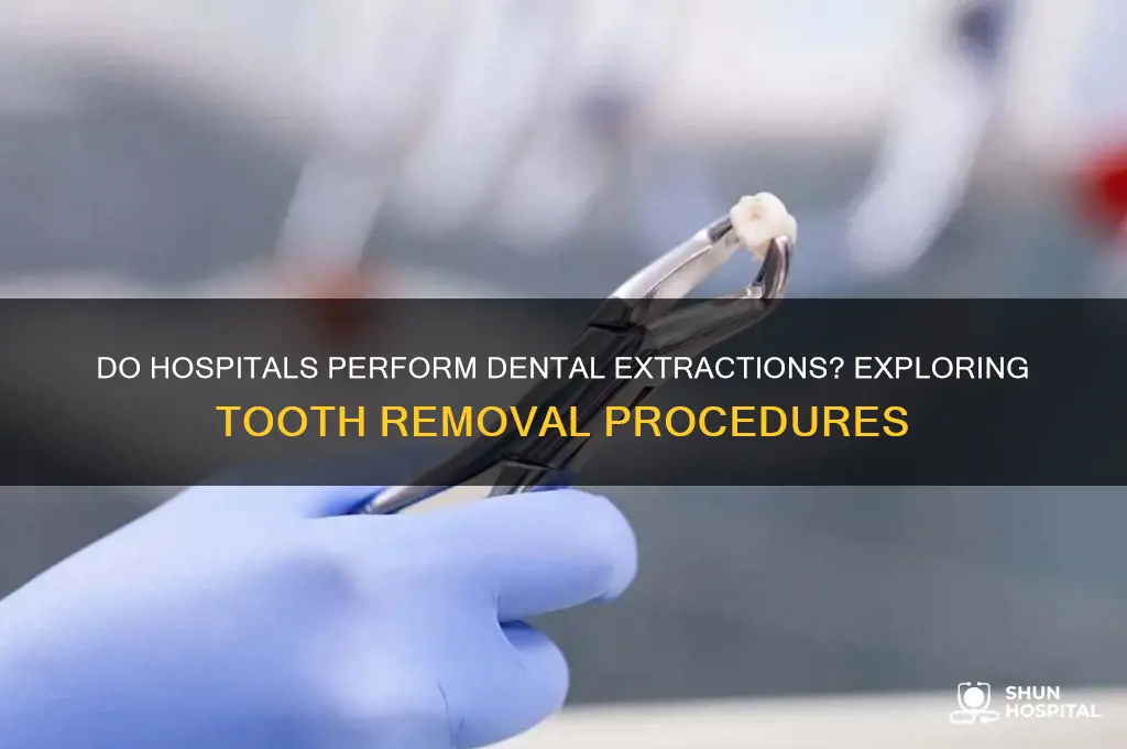 do hospitals pull teeth