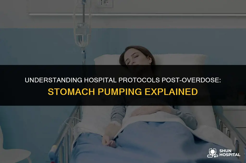 do hospitals pump stomach after overdose
