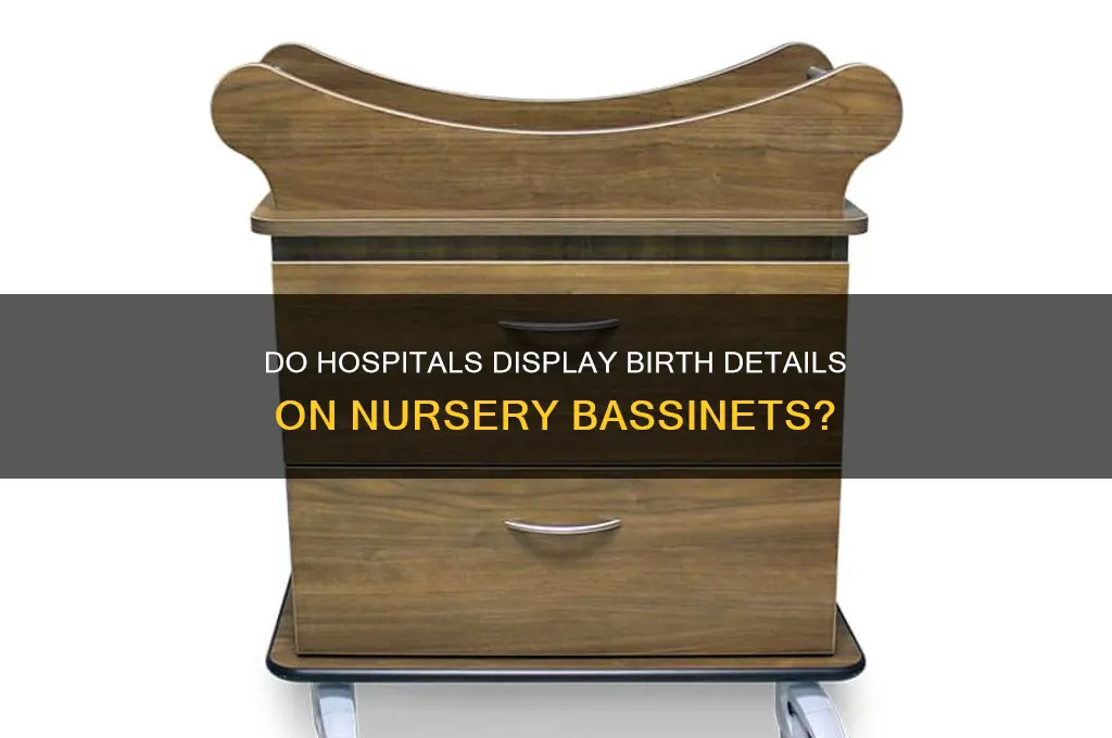 do hospitals put birth information on bassinettes in the nursery