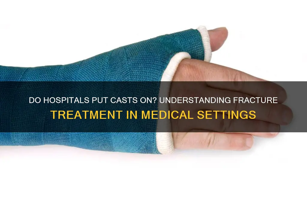 do hospitals put casts on