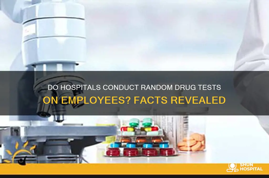 do hospitals random drug test