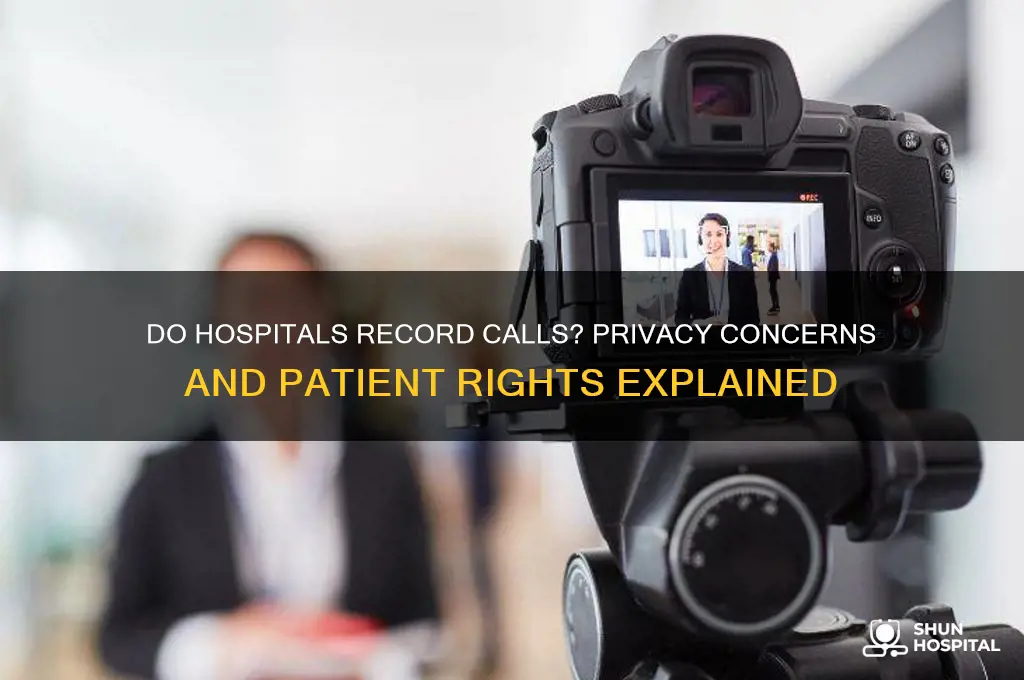 do hospitals record calls