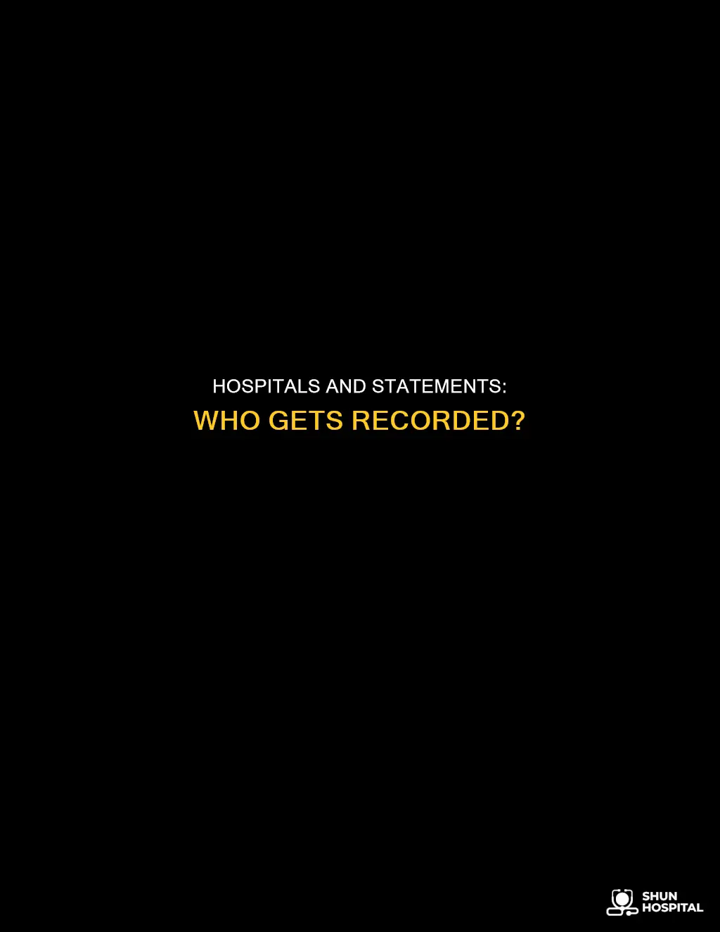 do hospitals record victim and witness statements