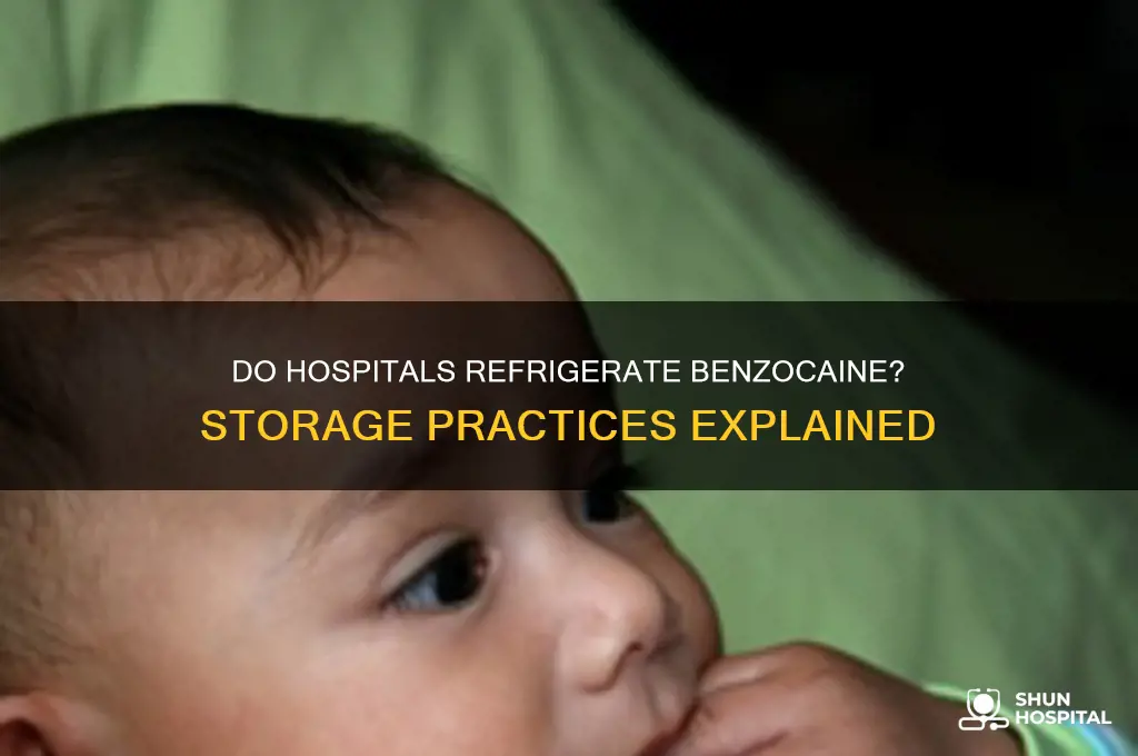 do hospitals refrigerate benzocaine