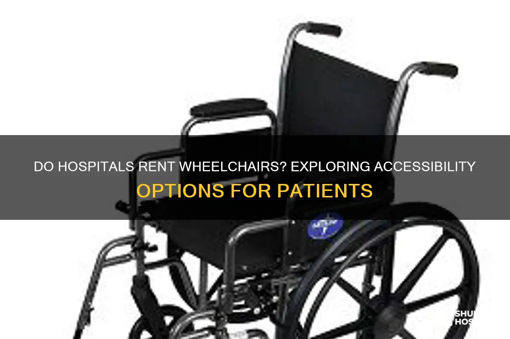 do hospitals rent out wheelchairs