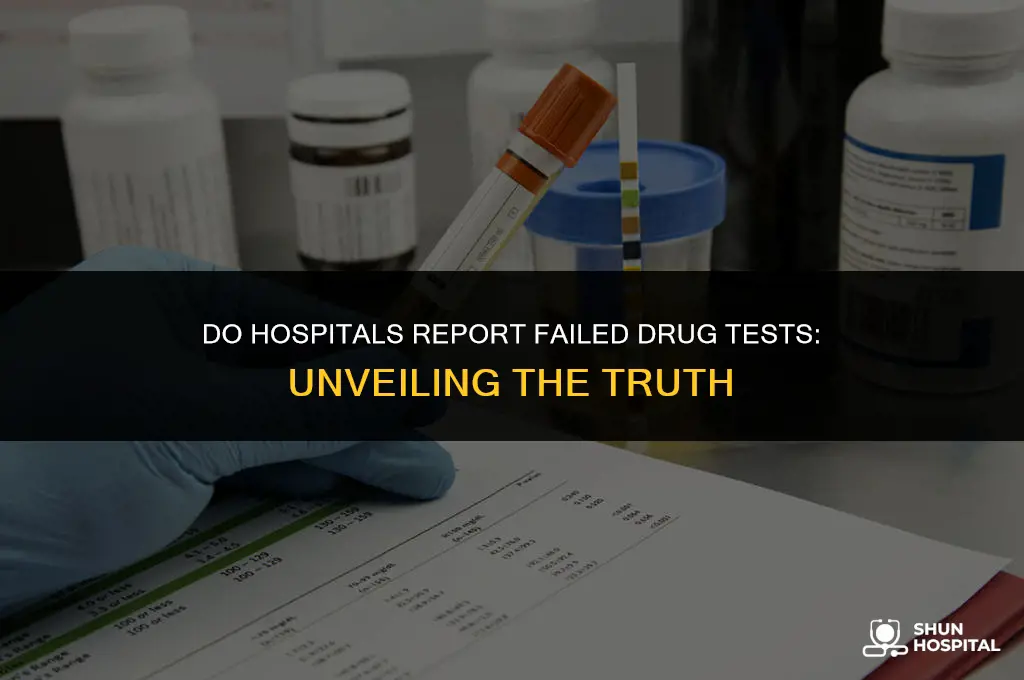 do hospitals report failed drug tests