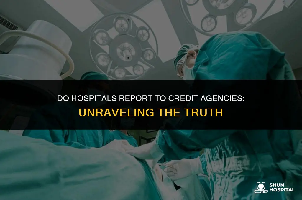 do hospitals report to credit agencies