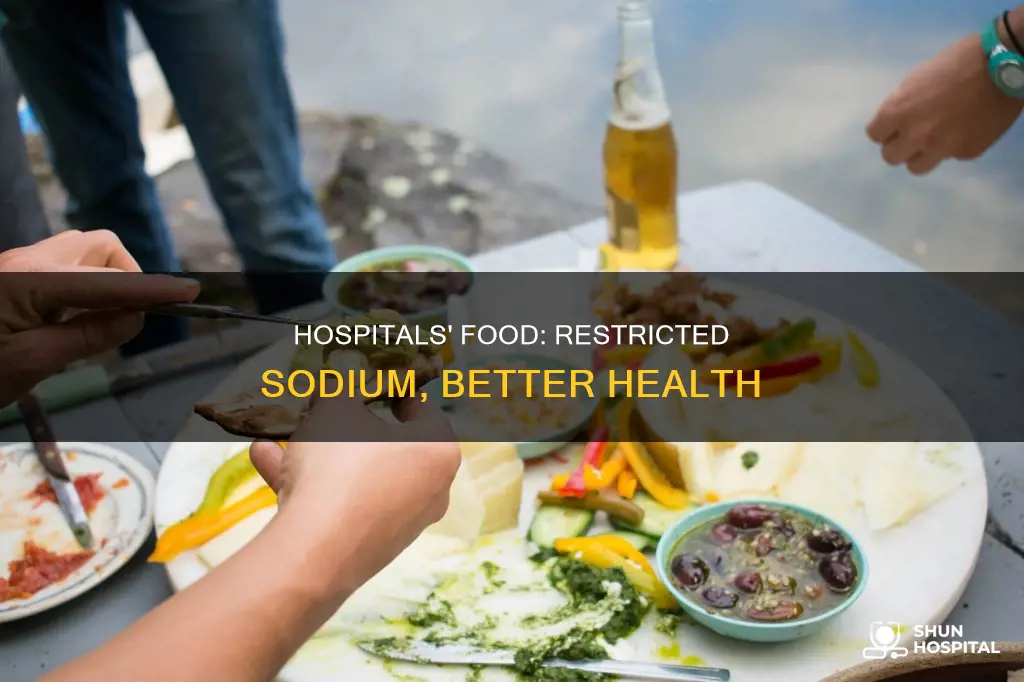 do hospitals restrict sodium in their foods