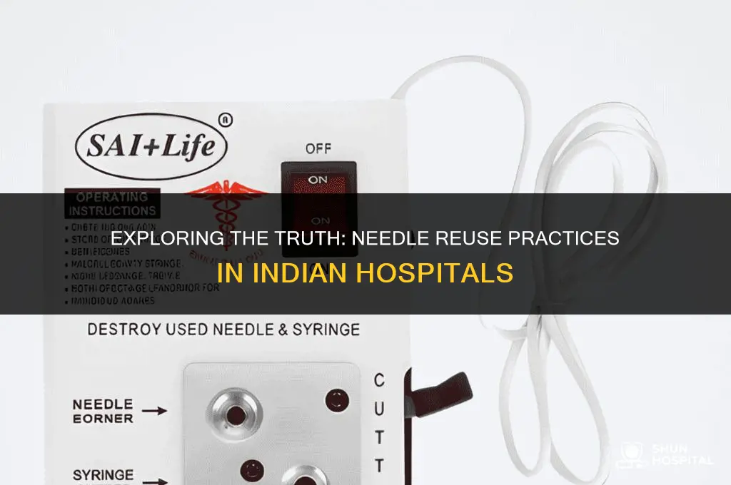 do hospitals reuse needles in india