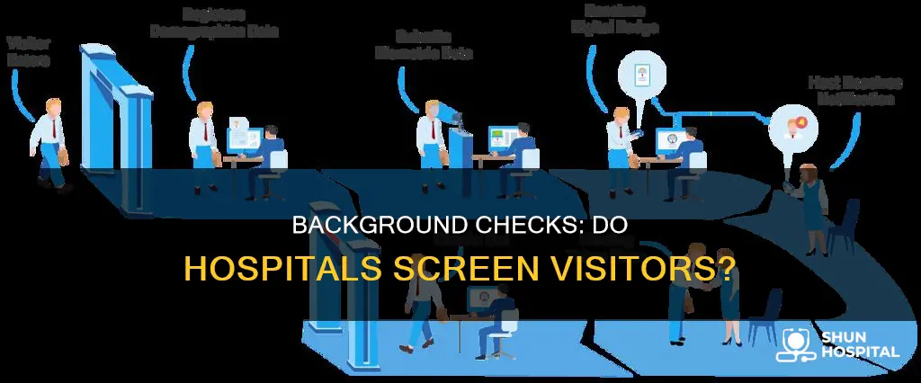 do hospitals run background checks on visitors