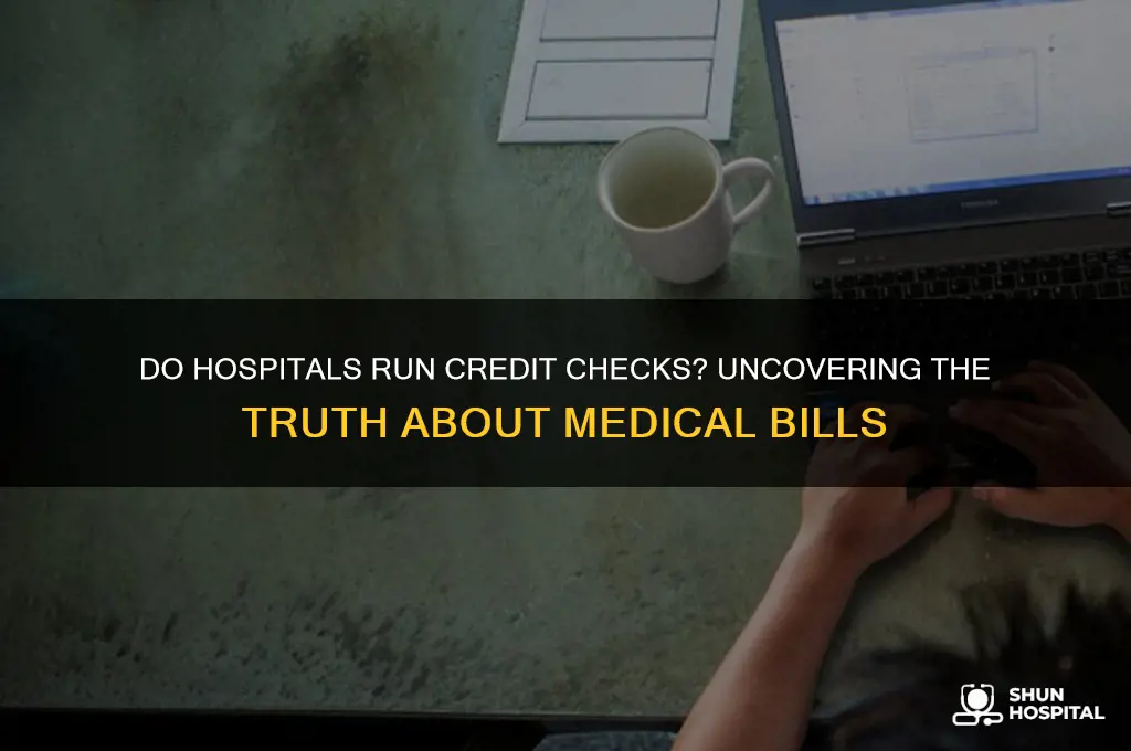 do hospitals run credit checks