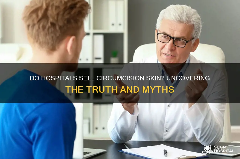 do hospitals sell circumcision skin