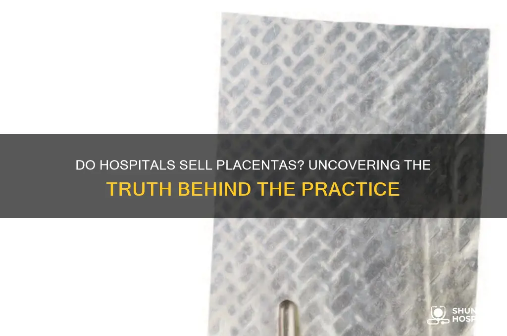 do hospitals sell placentas