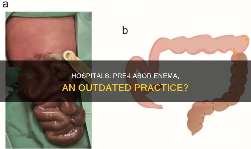 do hospitals still give enema before labor